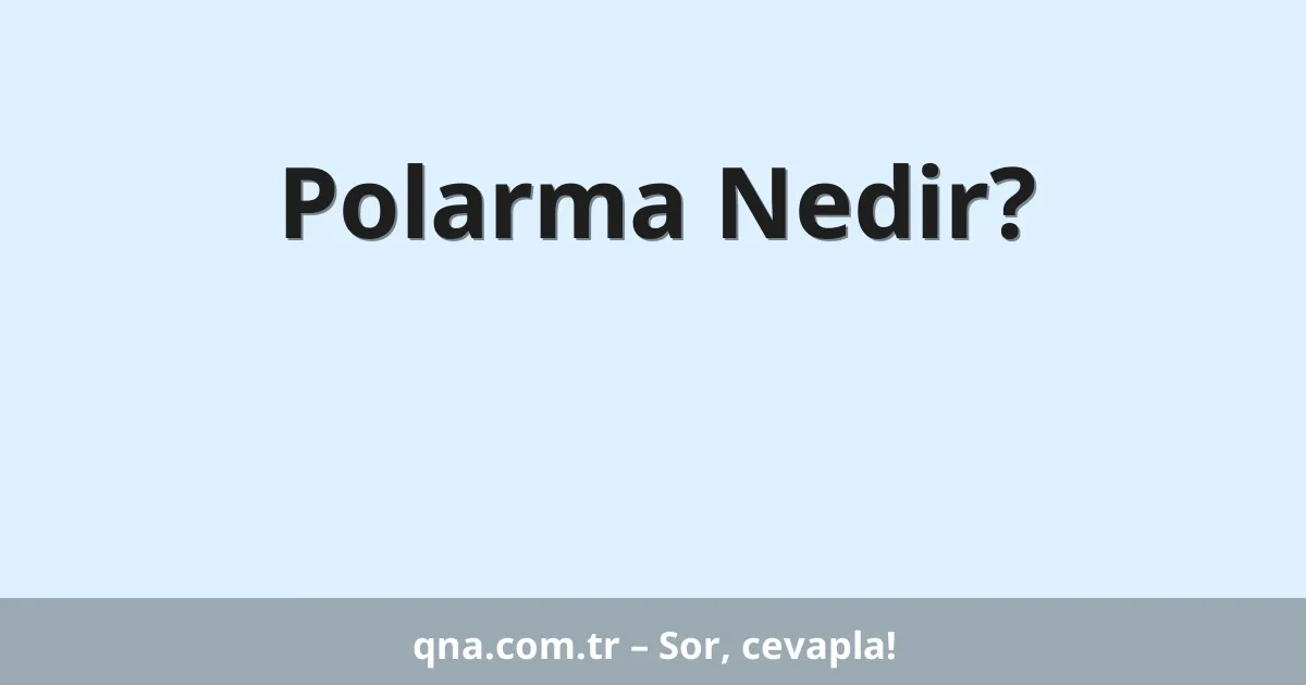 Polarma Nedir?