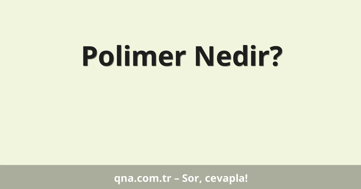 Polimer Nedir?