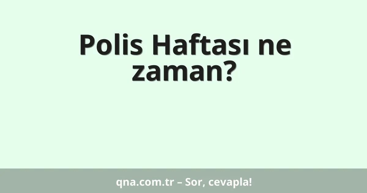 Polis Haftası ne zaman?