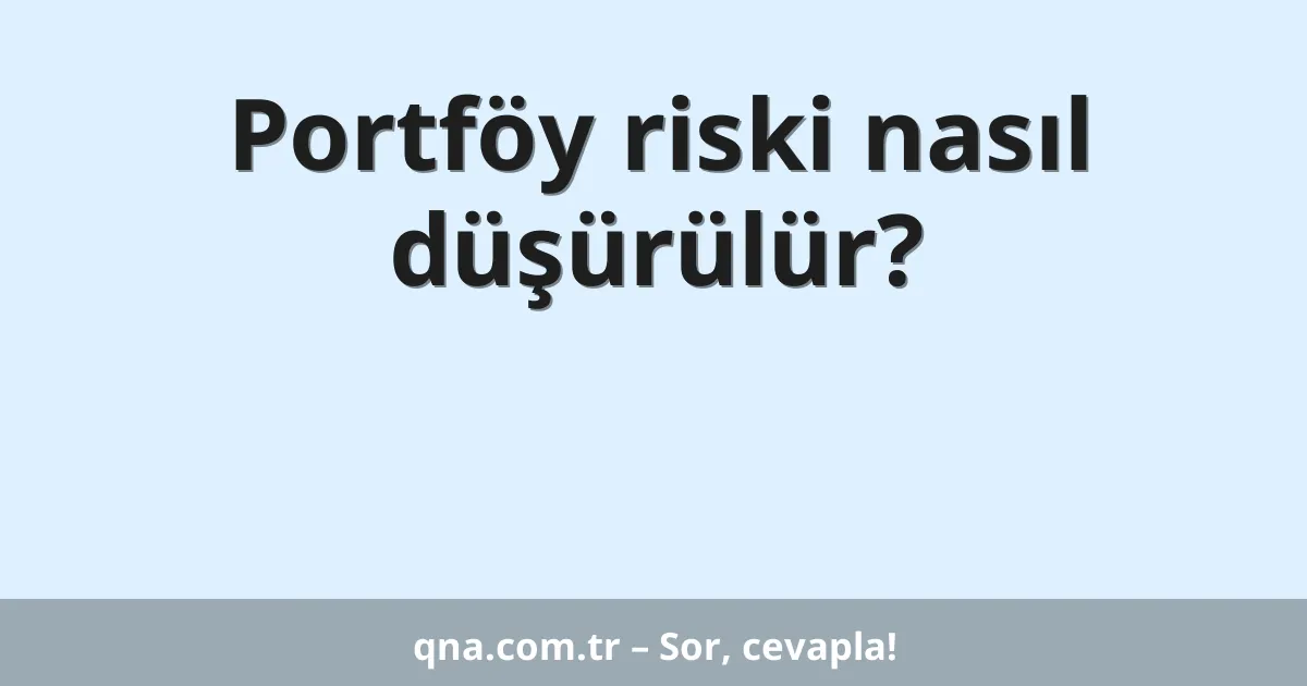 Portföy riski nasıl düşürülür?