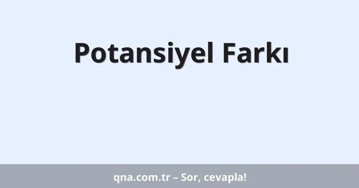 Potansiyel Farkı