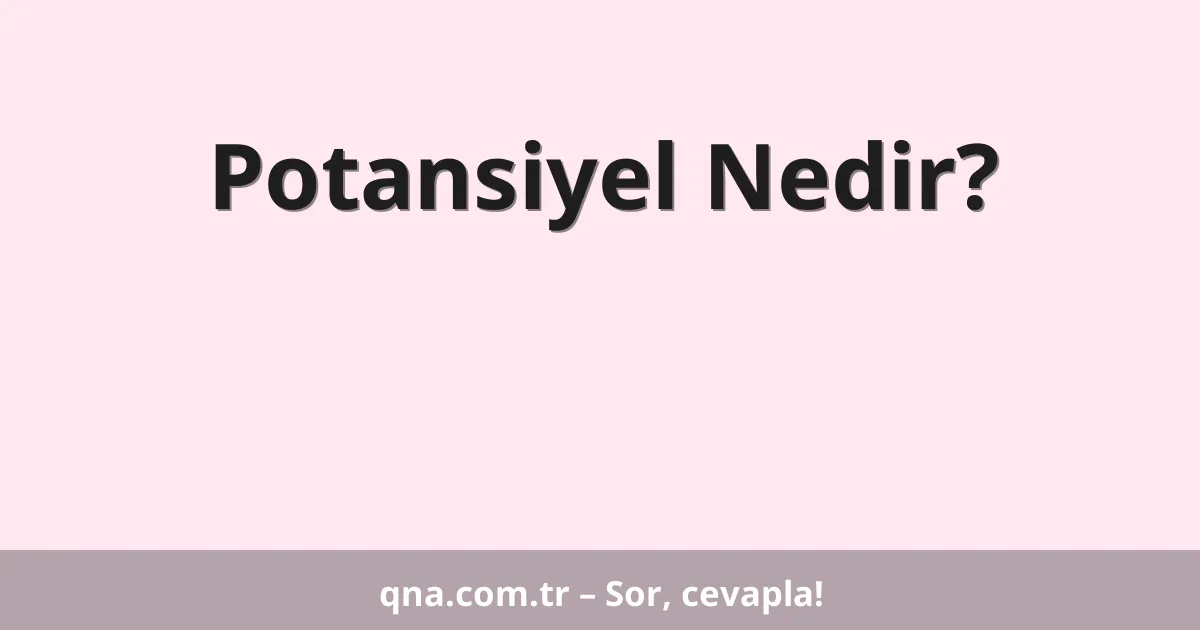 Potansiyel Nedir?