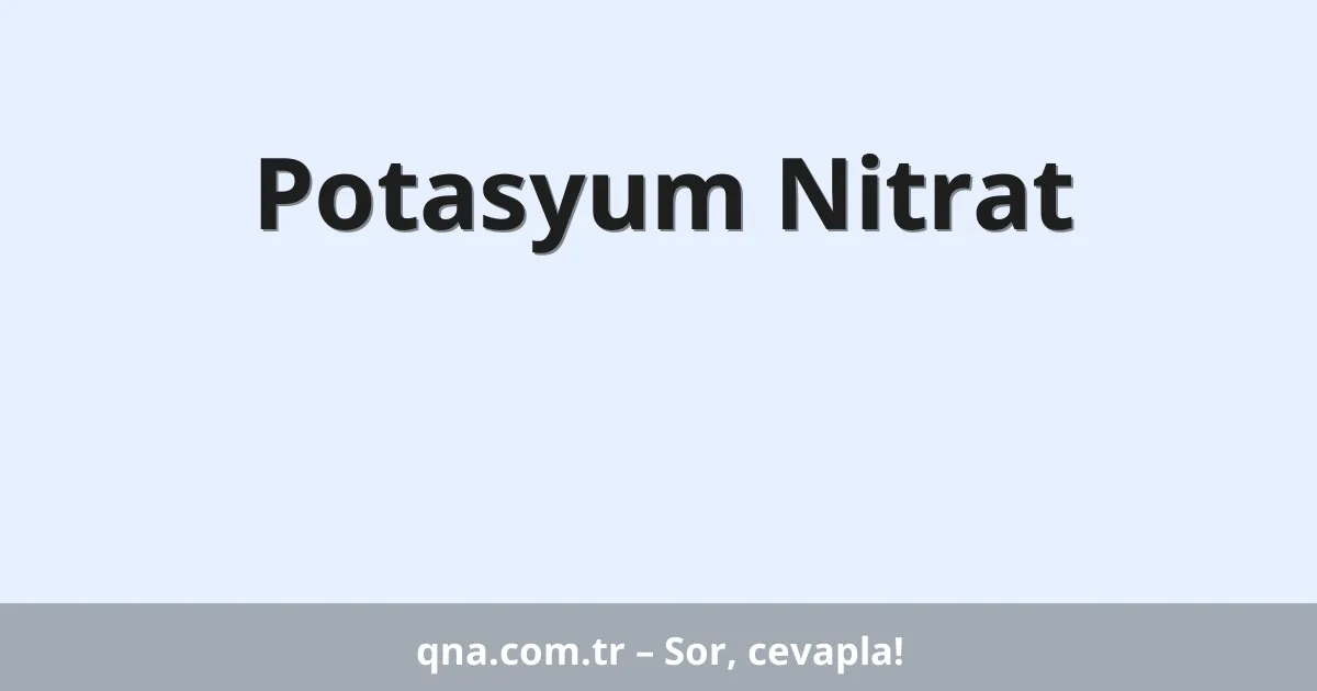 Potasyum Nitrat