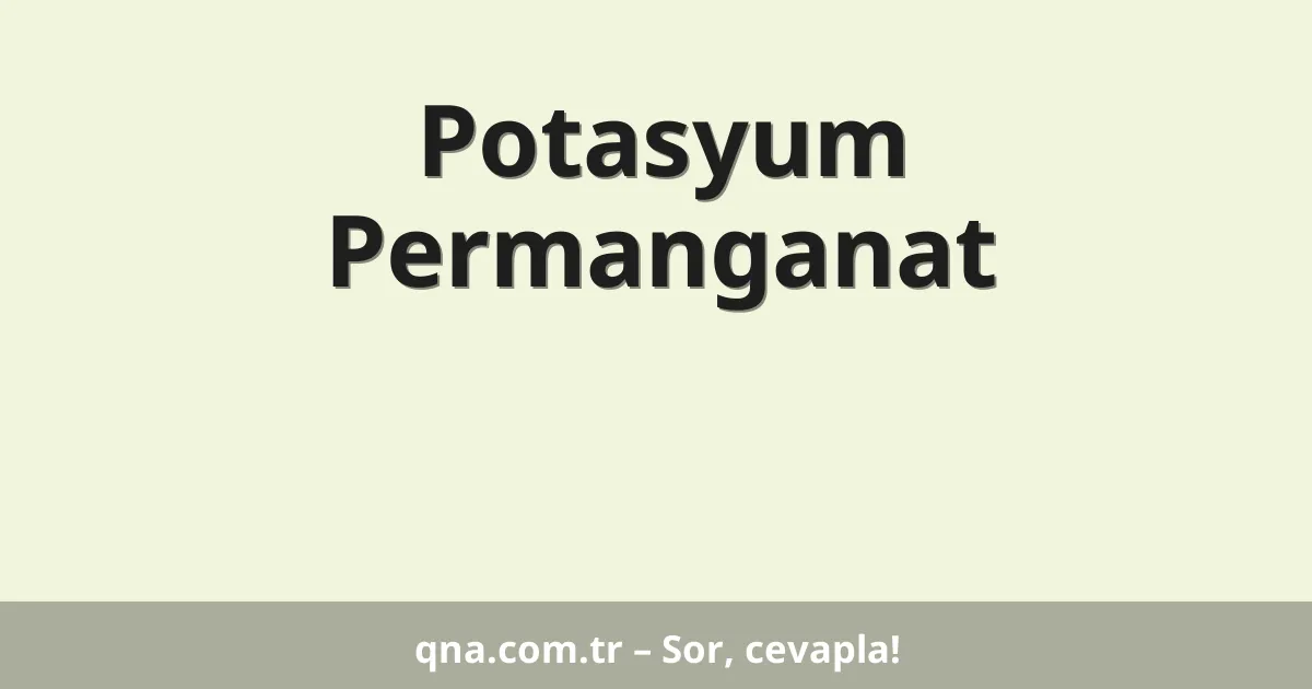 Potasyum Permanganat