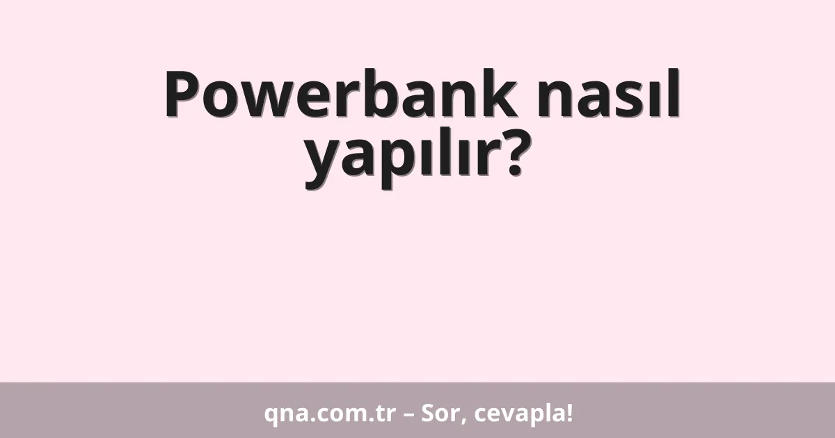 Powerbank nasıl yapılır?