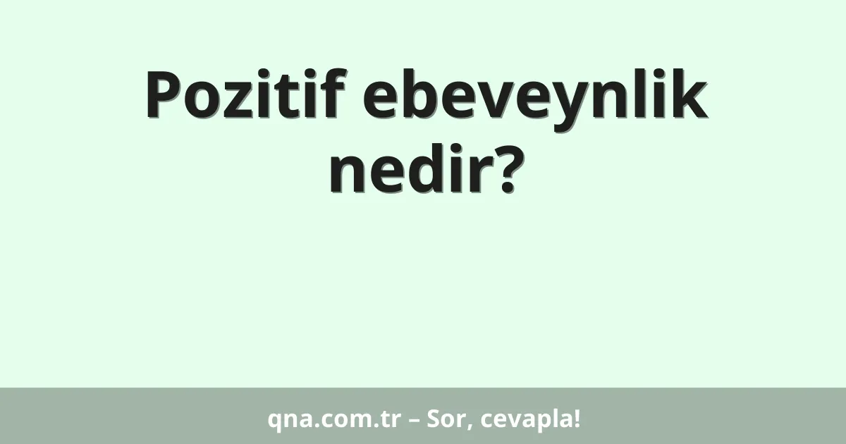 Pozitif ebeveynlik nedir?