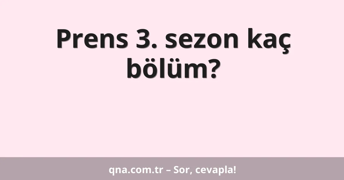 Prens 3. sezon kaç bölüm?
