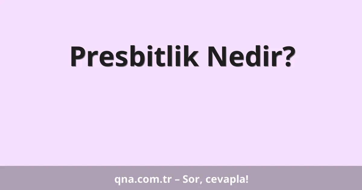 Presbitlik Nedir?