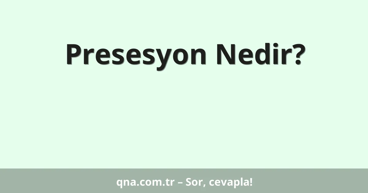 Presesyon Nedir?