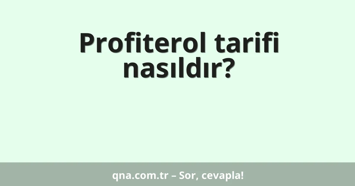 Profiterol tarifi nasıldır?