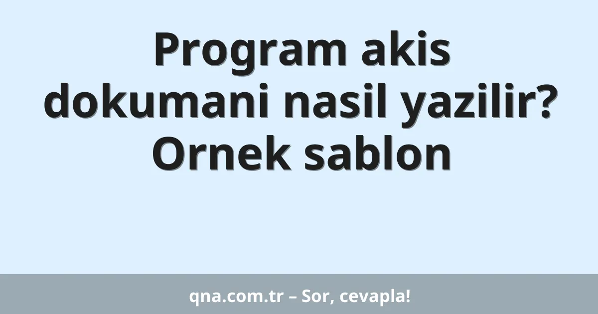 Program akis dokumani nasil yazilir? Ornek sablon