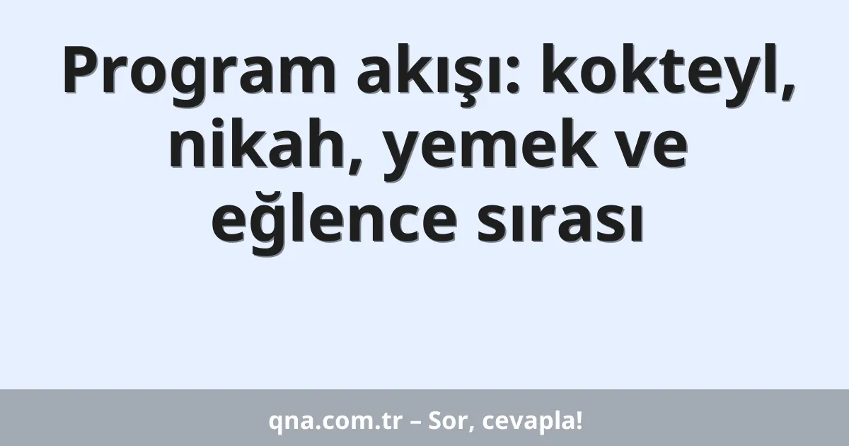 Program akışı: kokteyl, nikah, yemek ve eğlence sırası
