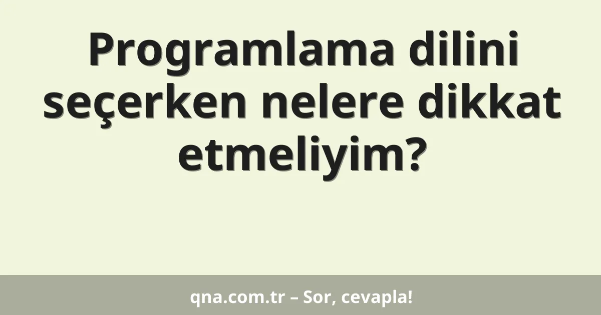 Programlama dilini seçerken nelere dikkat etmeliyim?