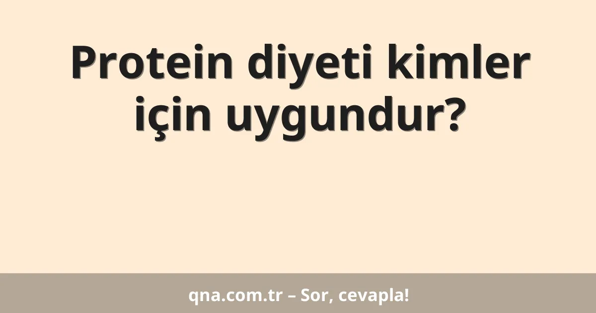 Protein diyeti kimler için uygundur?