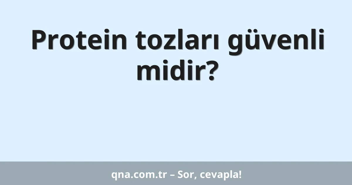 Protein tozları güvenli midir?