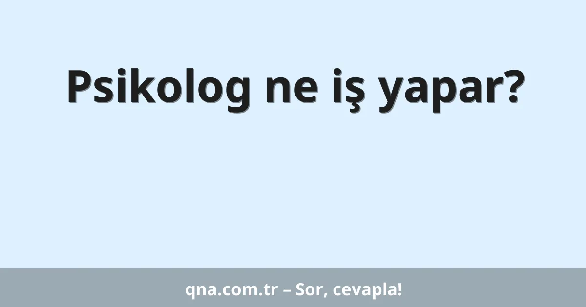 Psikolog ne iş yapar?