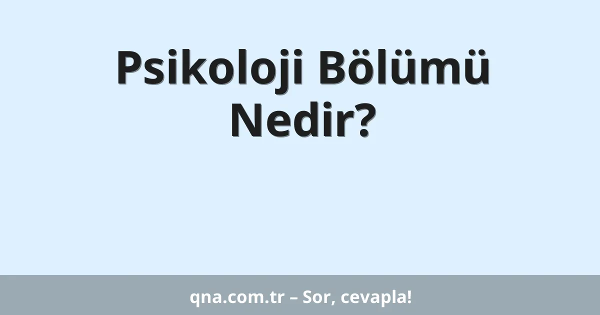 Psikoloji Bölümü Nedir?