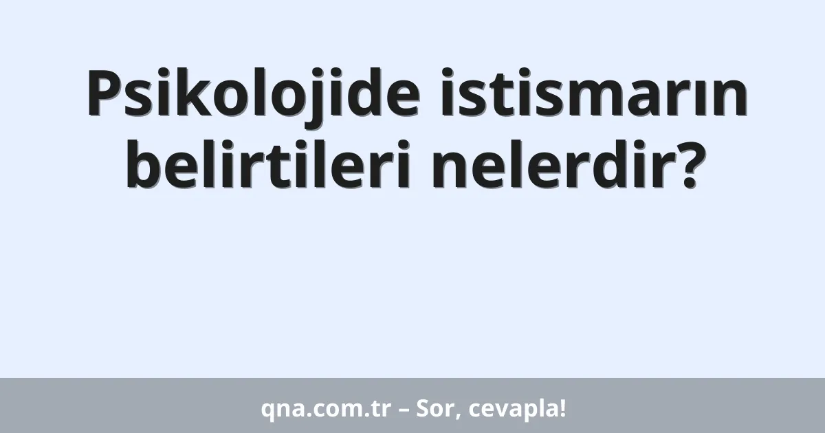 Psikolojide istismarın belirtileri nelerdir?