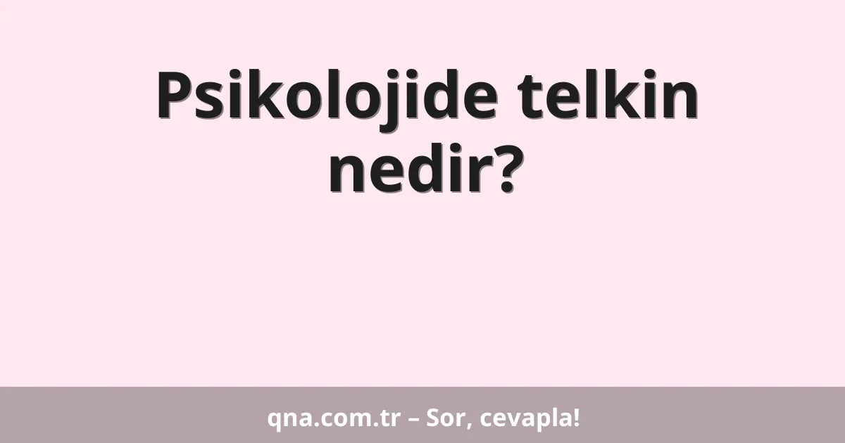 Psikolojide telkin nedir?