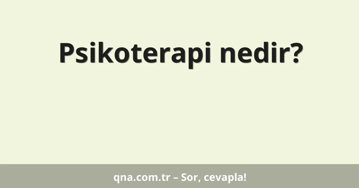 Psikoterapi nedir?