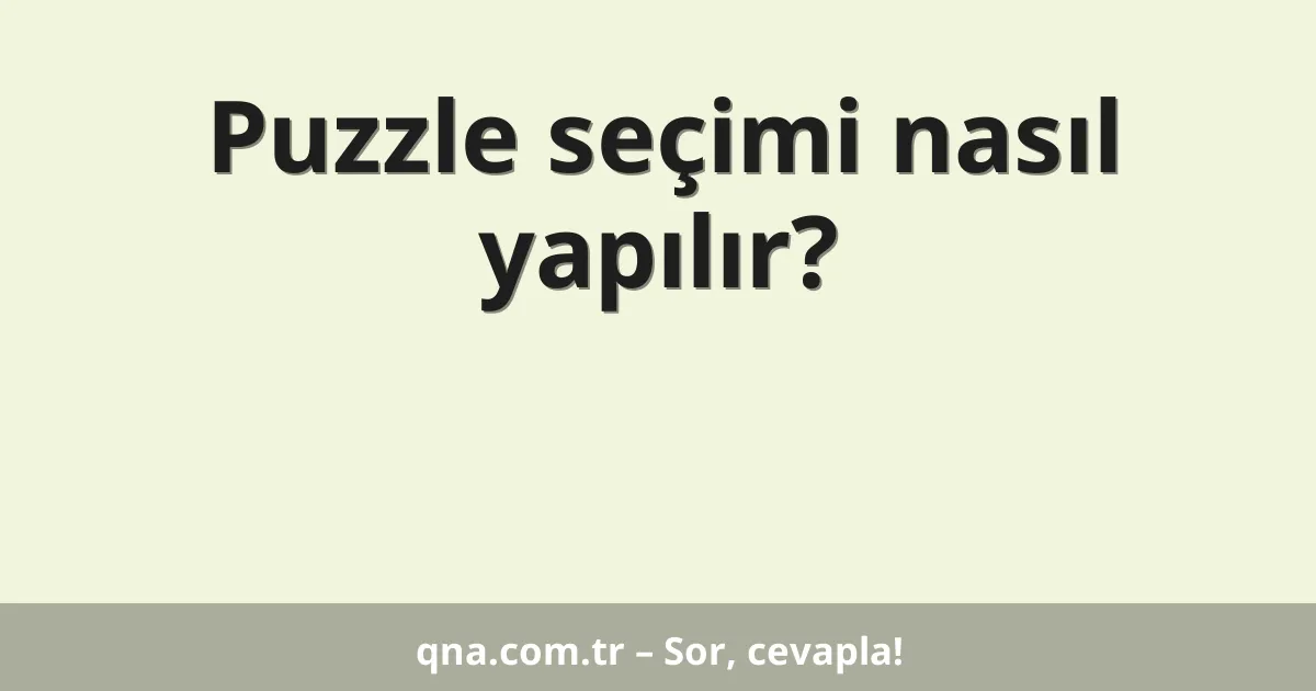 Puzzle seçimi nasıl yapılır?