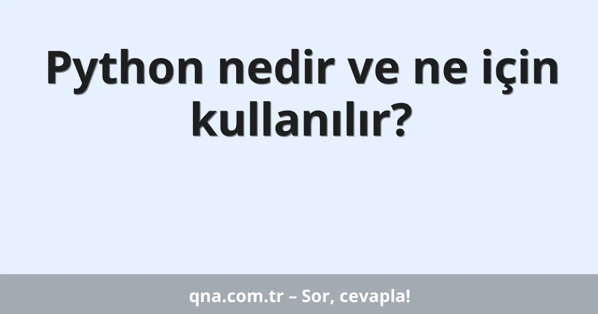 Python nedir ve ne için kullanılır?