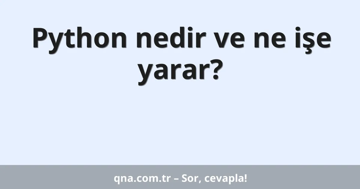 Python nedir ve ne işe yarar?