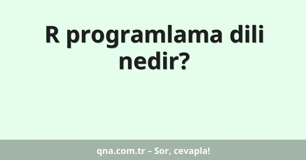 R programlama dili nedir?