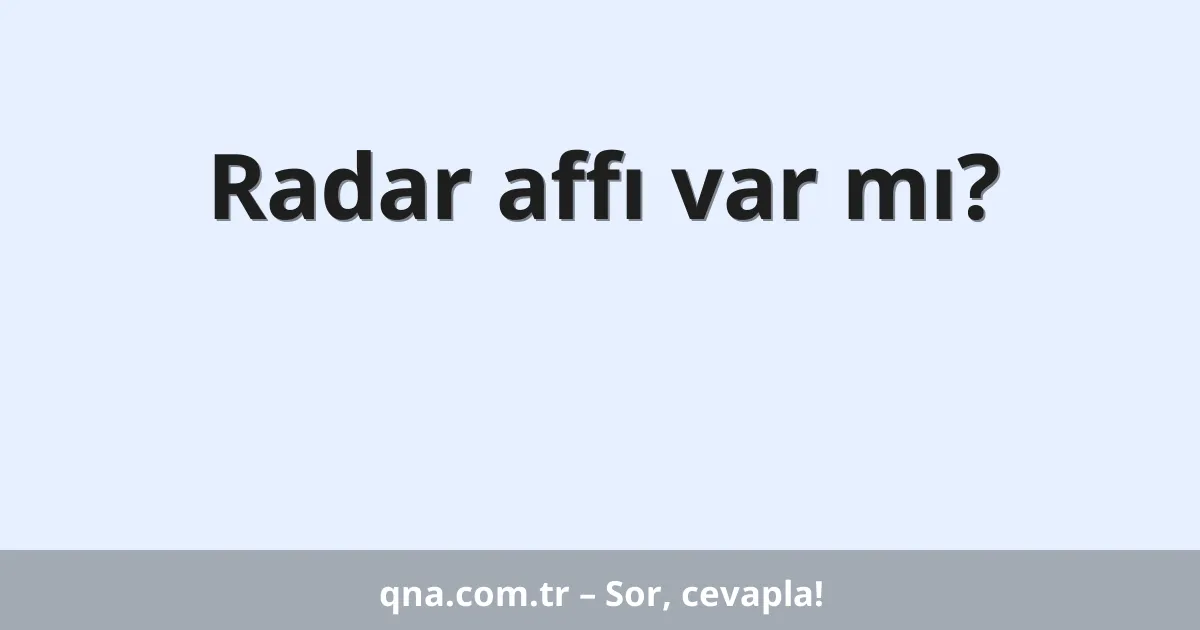 Radar affı var mı?