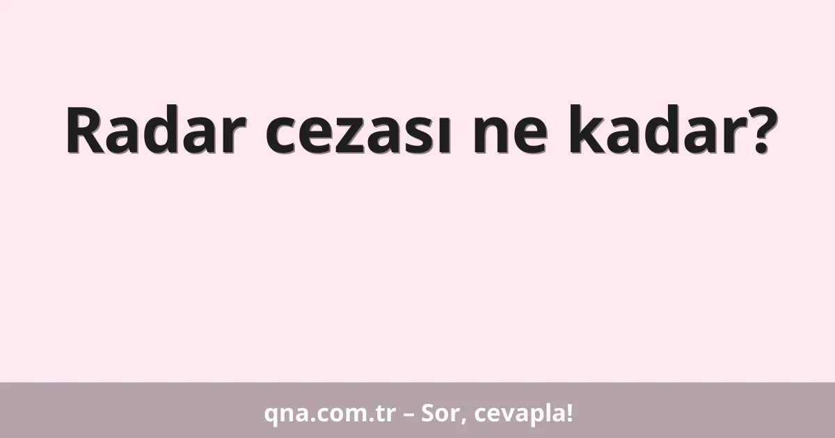 Radar cezası ne kadar?