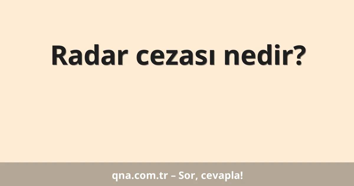 Radar cezası nedir?