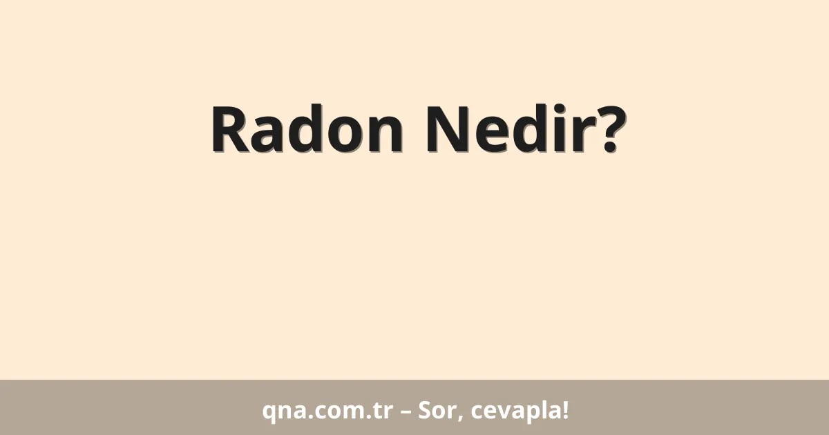 Radon Nedir?