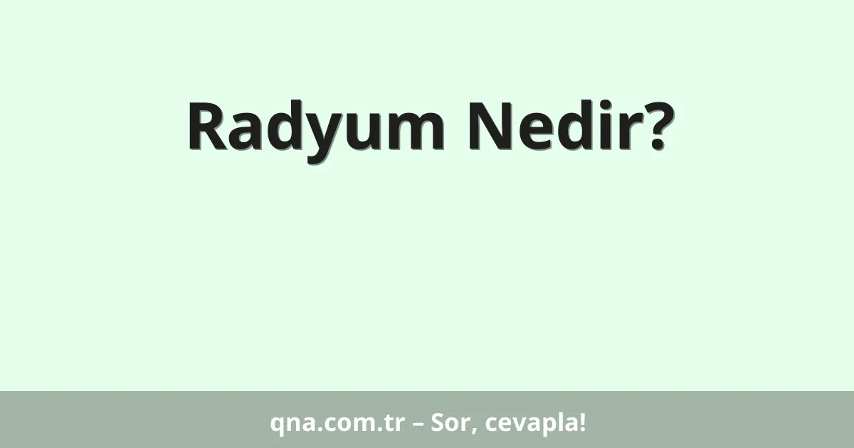 Radyum Nedir?