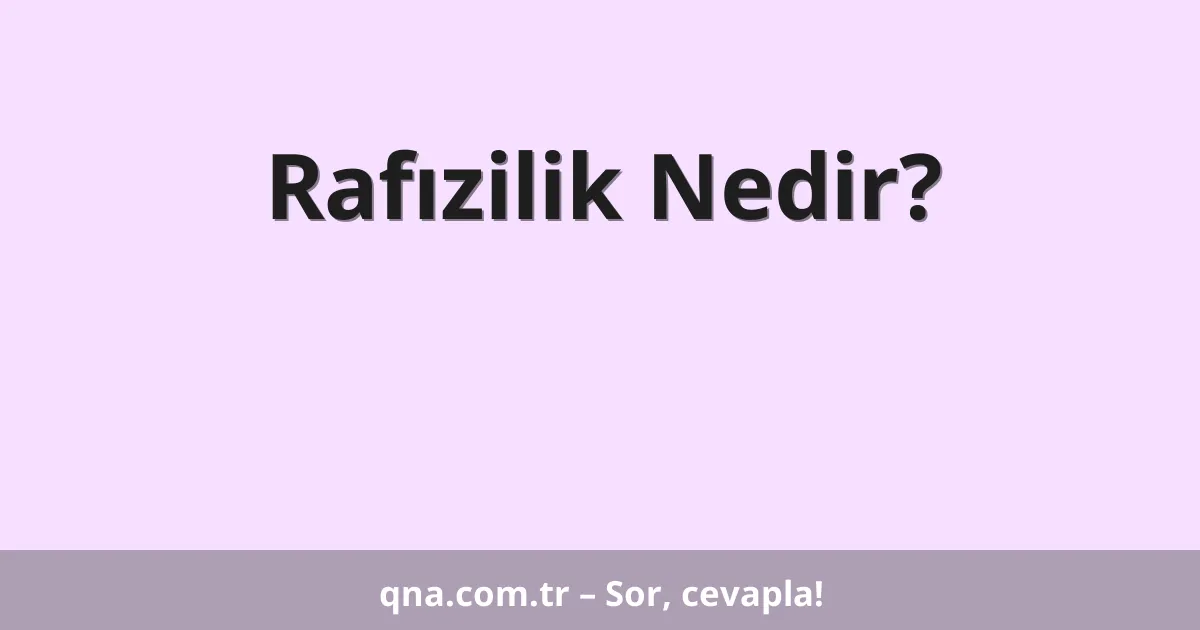 Rafızilik Nedir?
