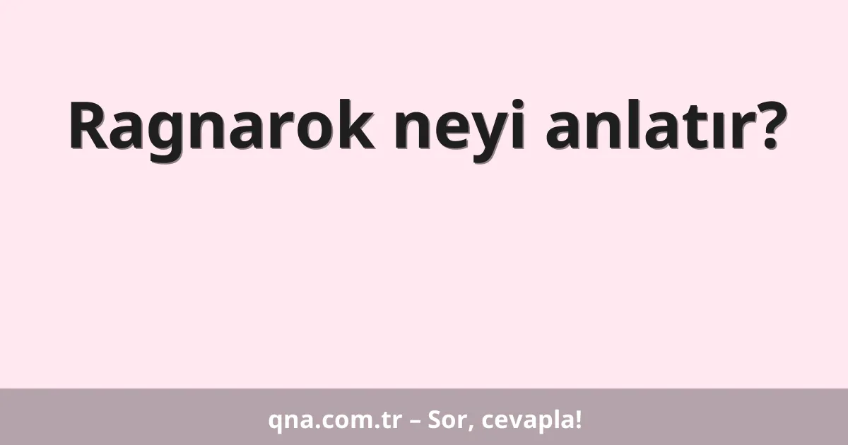 Ragnarok neyi anlatır?