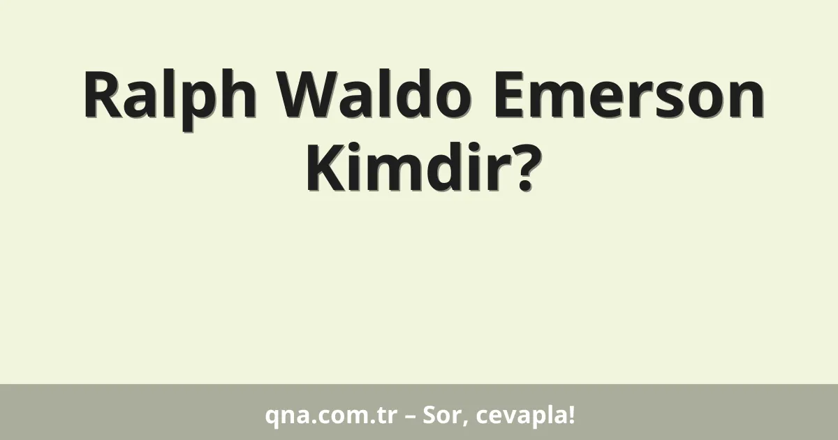 Ralph Waldo Emerson Kimdir?