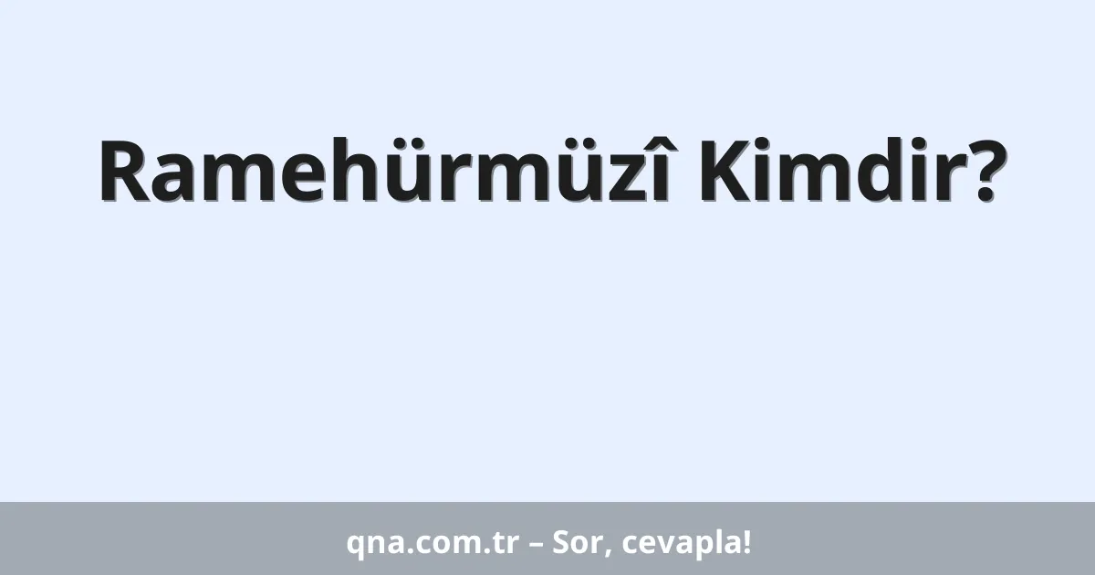 Ramehürmüzî Kimdir?