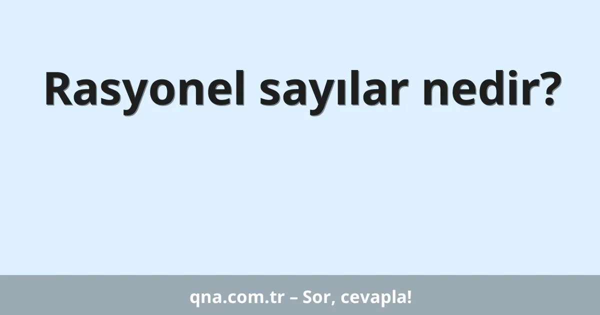 Rasyonel sayılar nedir?