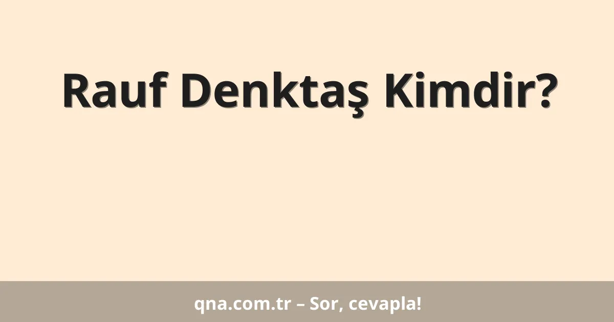 Rauf Denktaş Kimdir?