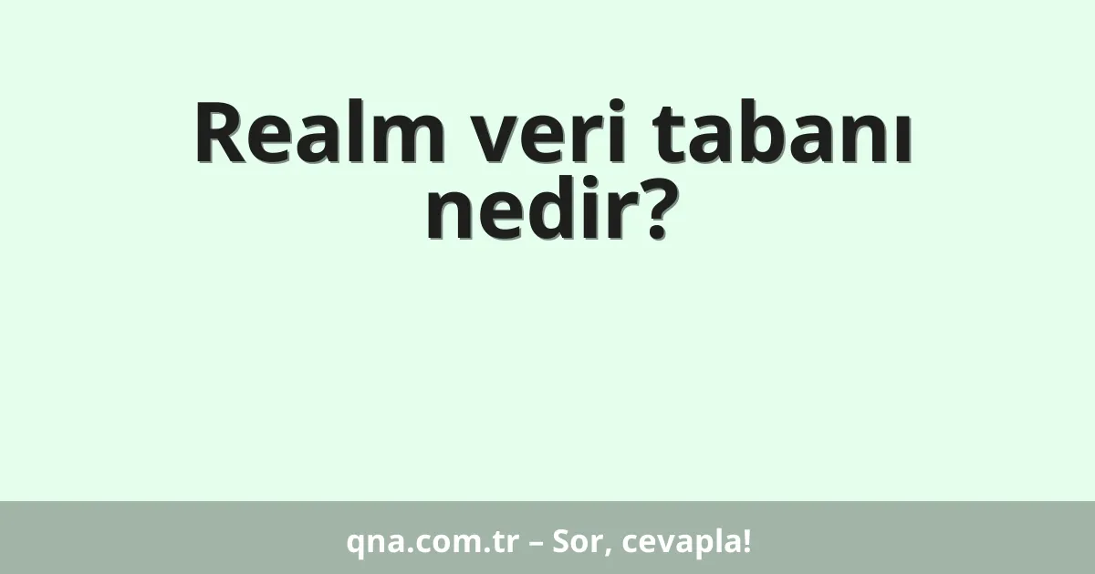 Realm veri tabanı nedir?