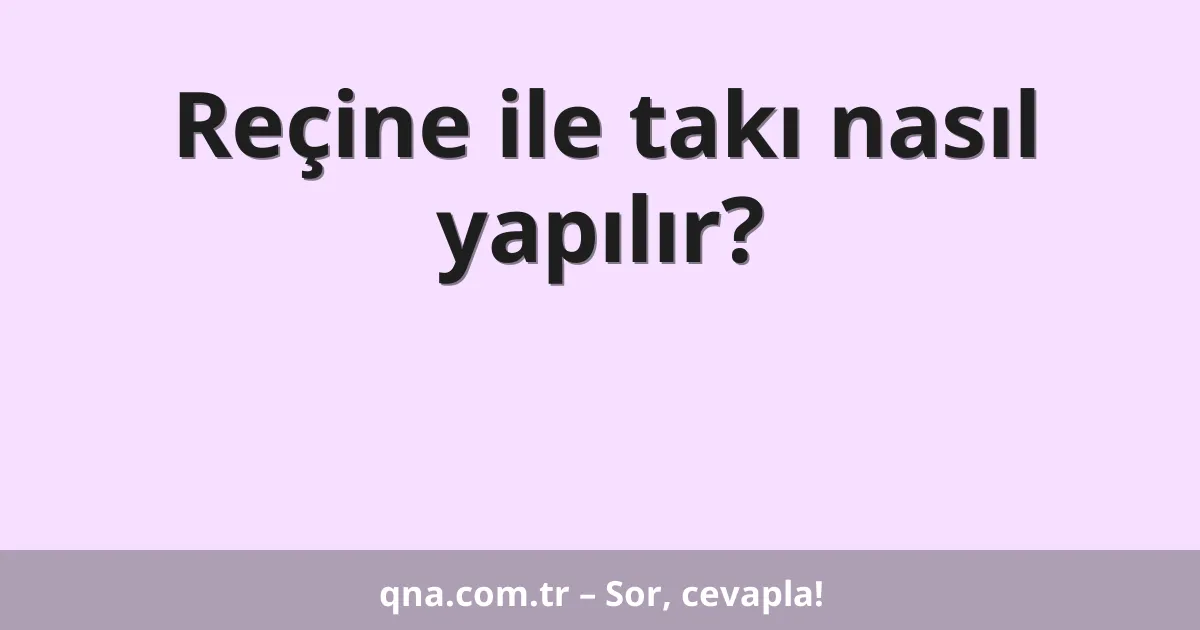 Reçine ile takı nasıl yapılır?