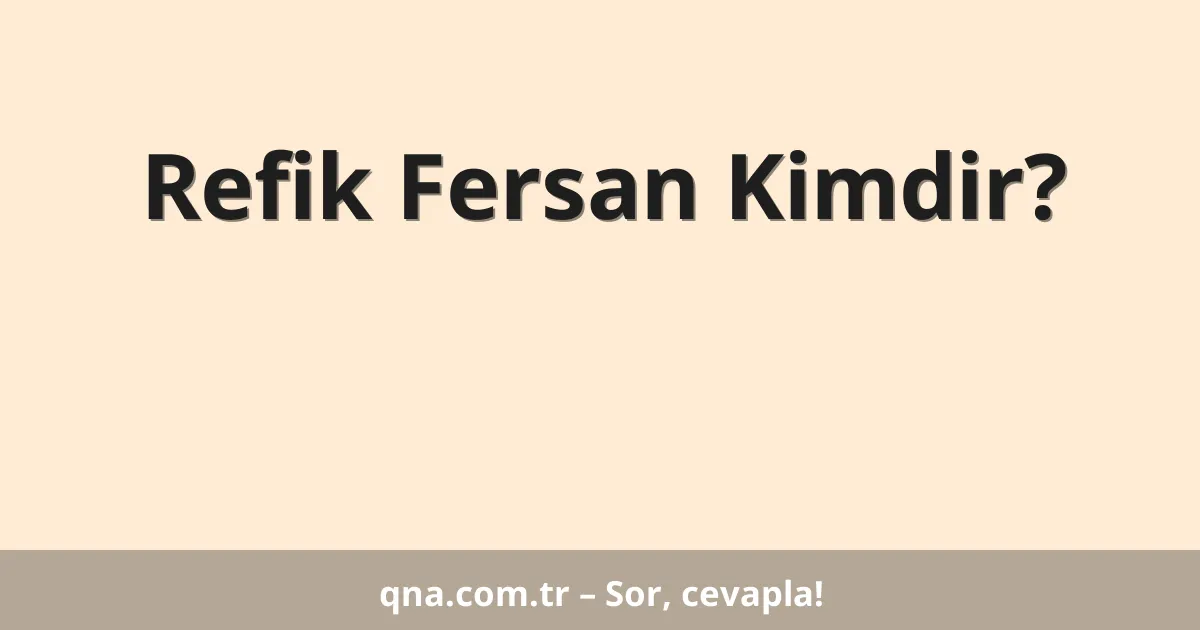 Refik Fersan Kimdir?