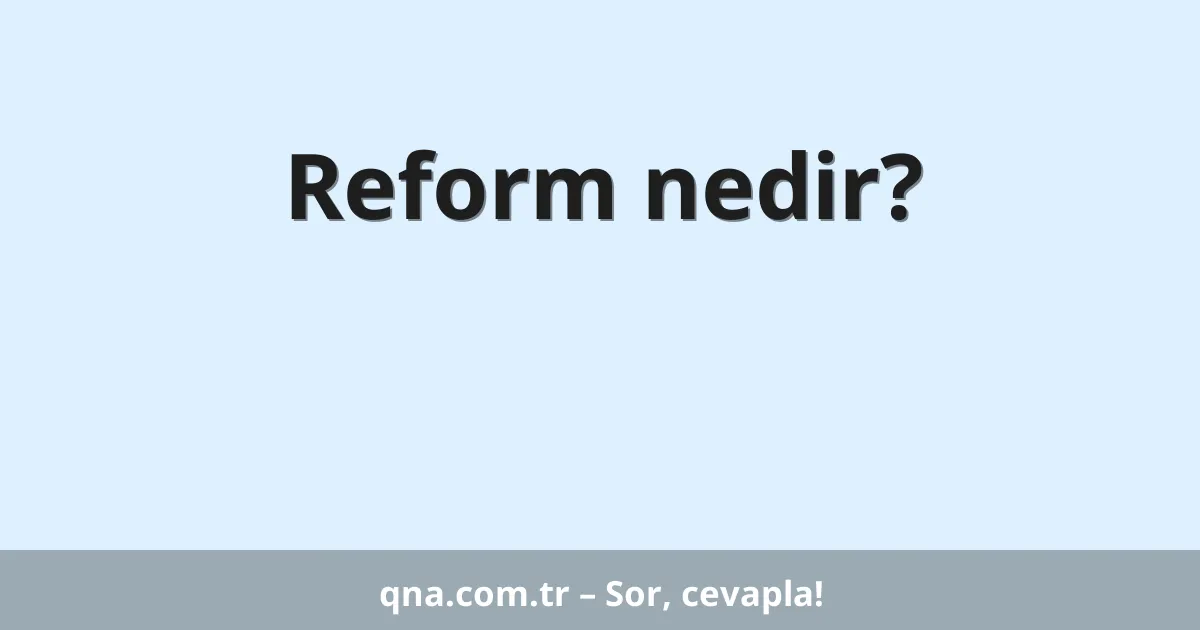 Reform nedir?