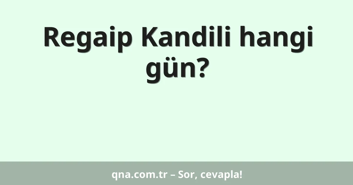 Regaip Kandili hangi gün?
