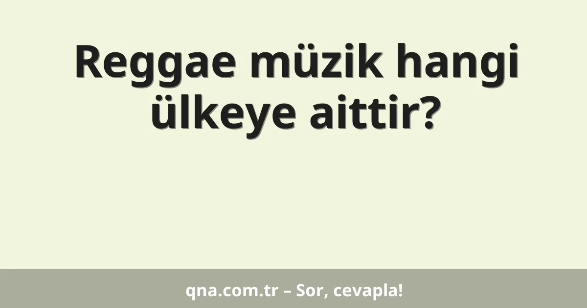 Reggae müzik hangi ülkeye aittir?