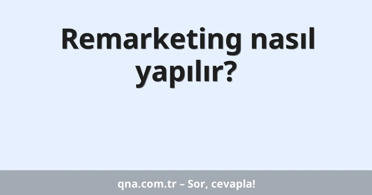 Remarketing nasıl yapılır?