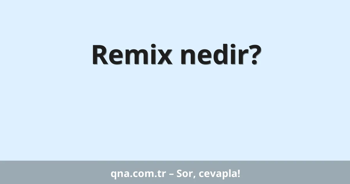 Remix nedir?