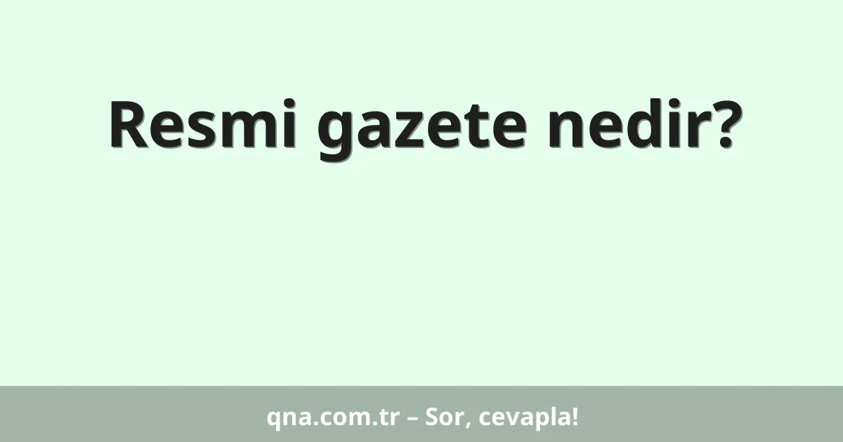Resmi gazete nedir?