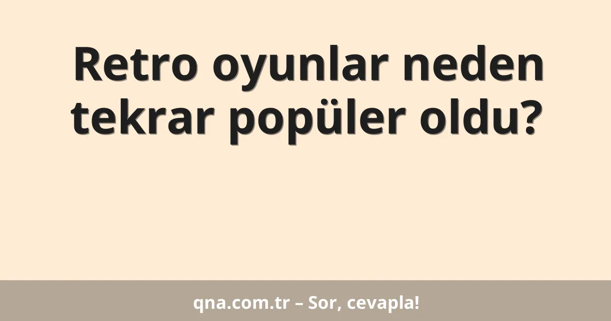 Retro oyunlar neden tekrar popüler oldu?