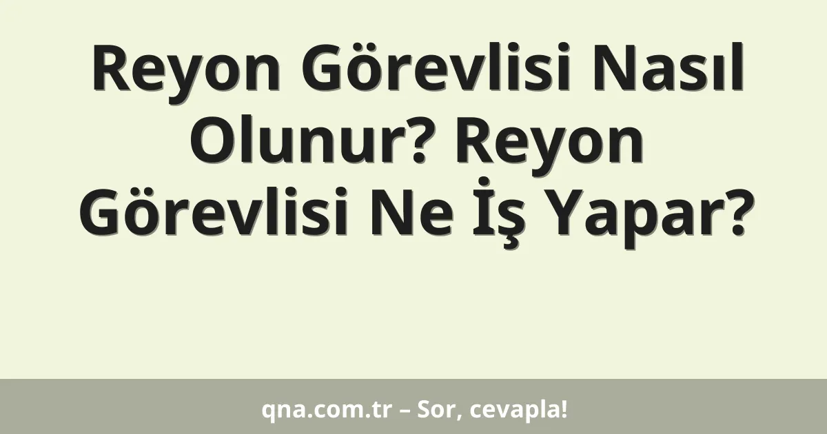 Reyon Görevlisi Nasıl Olunur? Reyon Görevlisi Ne İş Yapar?